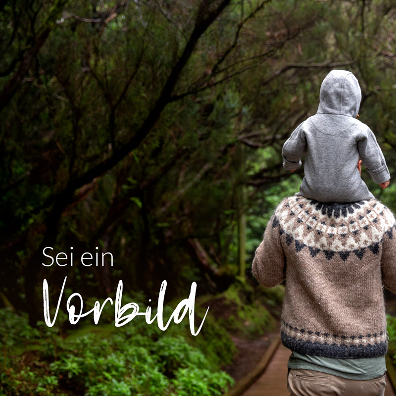 Sei ein Vorbild